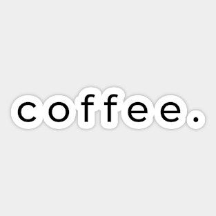 Coffee. coffee minimalist, coffee lover Sticker